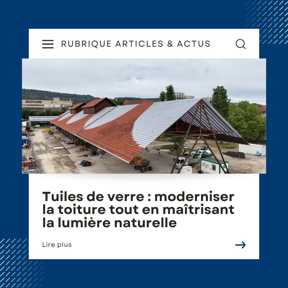 Tuiles de verre : moderniser la toiture tout en maîtrisant la lumière naturelle
